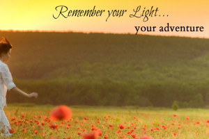 Remember your Light… your Adventure
